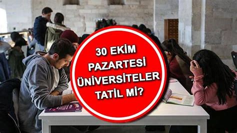 pazartesi üniversiteler tatil mi yök